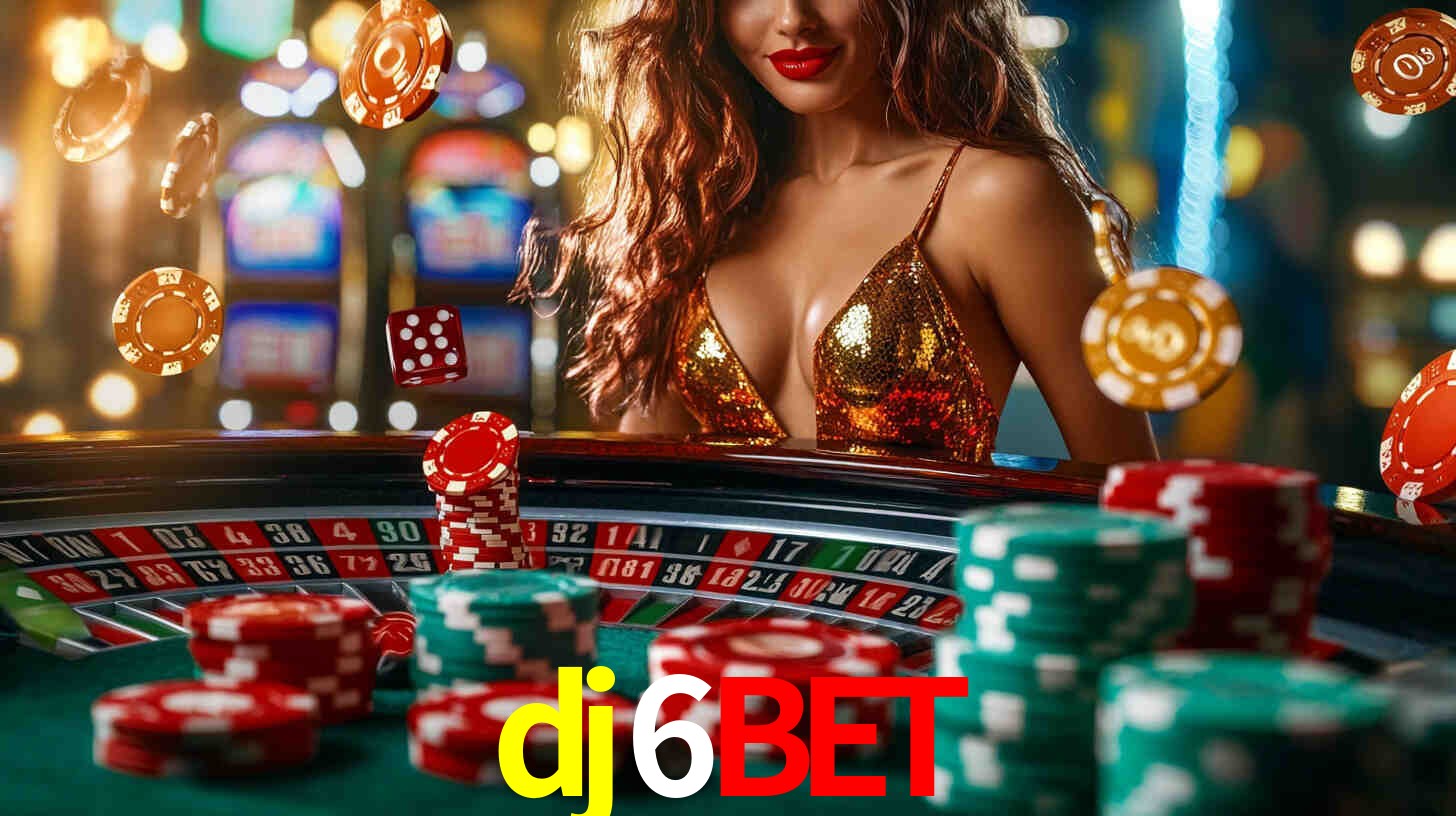 dj6bet: Jogos de Caça-Níqueis-Altas Recompensas, Roleta-Velocidade, Blackjack-Desafios Máximos